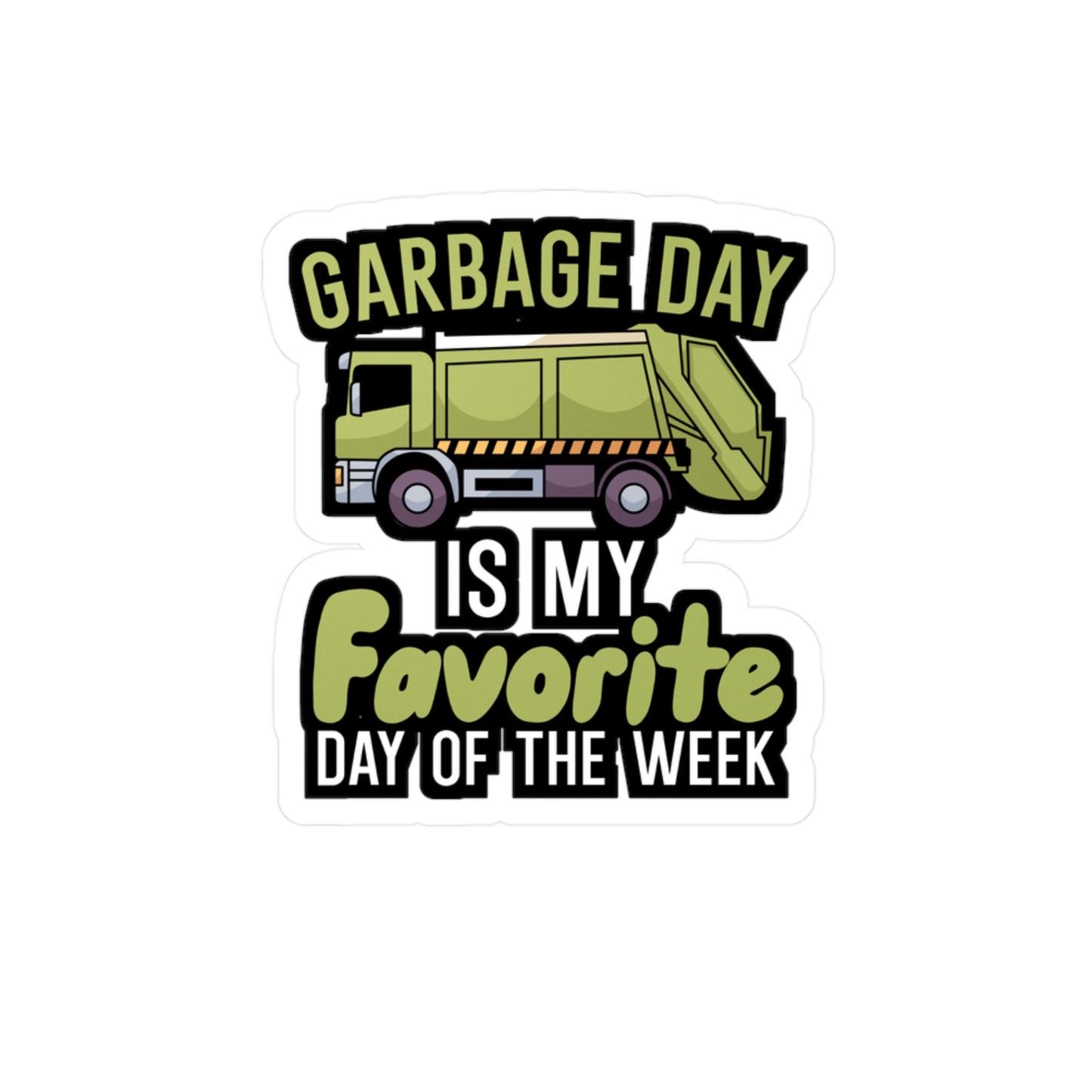 Garbage day is my favorie day of the week - Garbage Sticker for Wall, Laptop, Window, Truck, Car Garbage Gift Vinyl Truck Decal Sticker