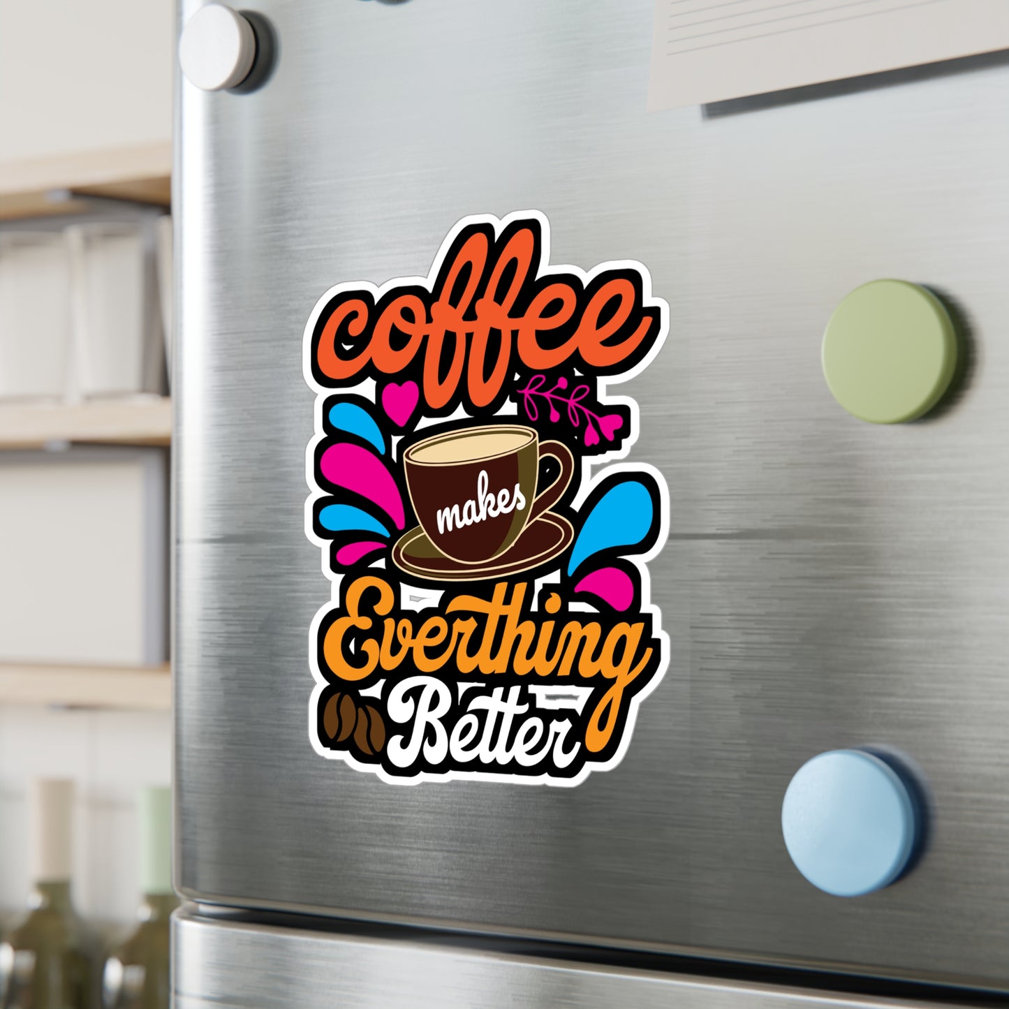 Coffee Makes Everything Better - Coffee Sticker for Laptop Sticker. Water Bottle Sticker, Vinyl Cappuccino Decal - Coffee Gift