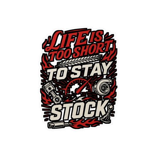 Life Is Too Short To Stay Stock – Car Racing Sticker for Laptop or Water Bottle | Funny Mechanic Gift, Tuner Decal, JDM Car Accessory