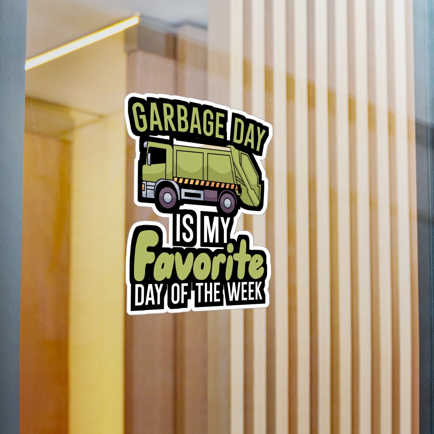 Garbage day is my favorie day of the week - Garbage Sticker for Wall, Laptop, Window, Truck, Car Garbage Gift Vinyl Truck Decal Sticker