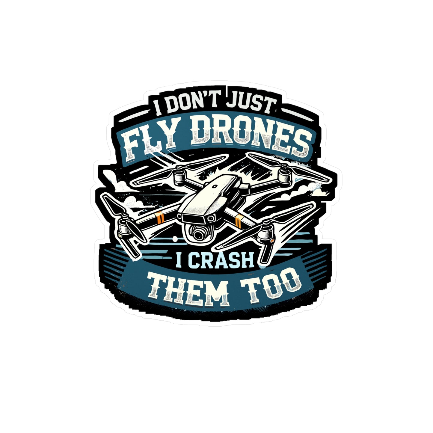 I Don't Just Fly Drones I Crash Them Too - Drone Sticker for Laptop Sticker. Water Bottle Sticker, Vinyl Drone pilot Decal - Drone Gift
