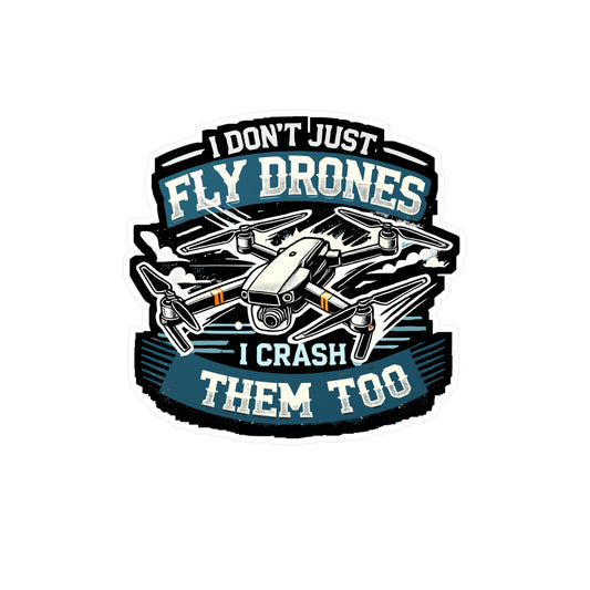 I Don't Just Fly Drones I Crash Them Too - Drone Sticker for Laptop Sticker. Water Bottle Sticker, Vinyl Drone pilot Decal - Drone Gift