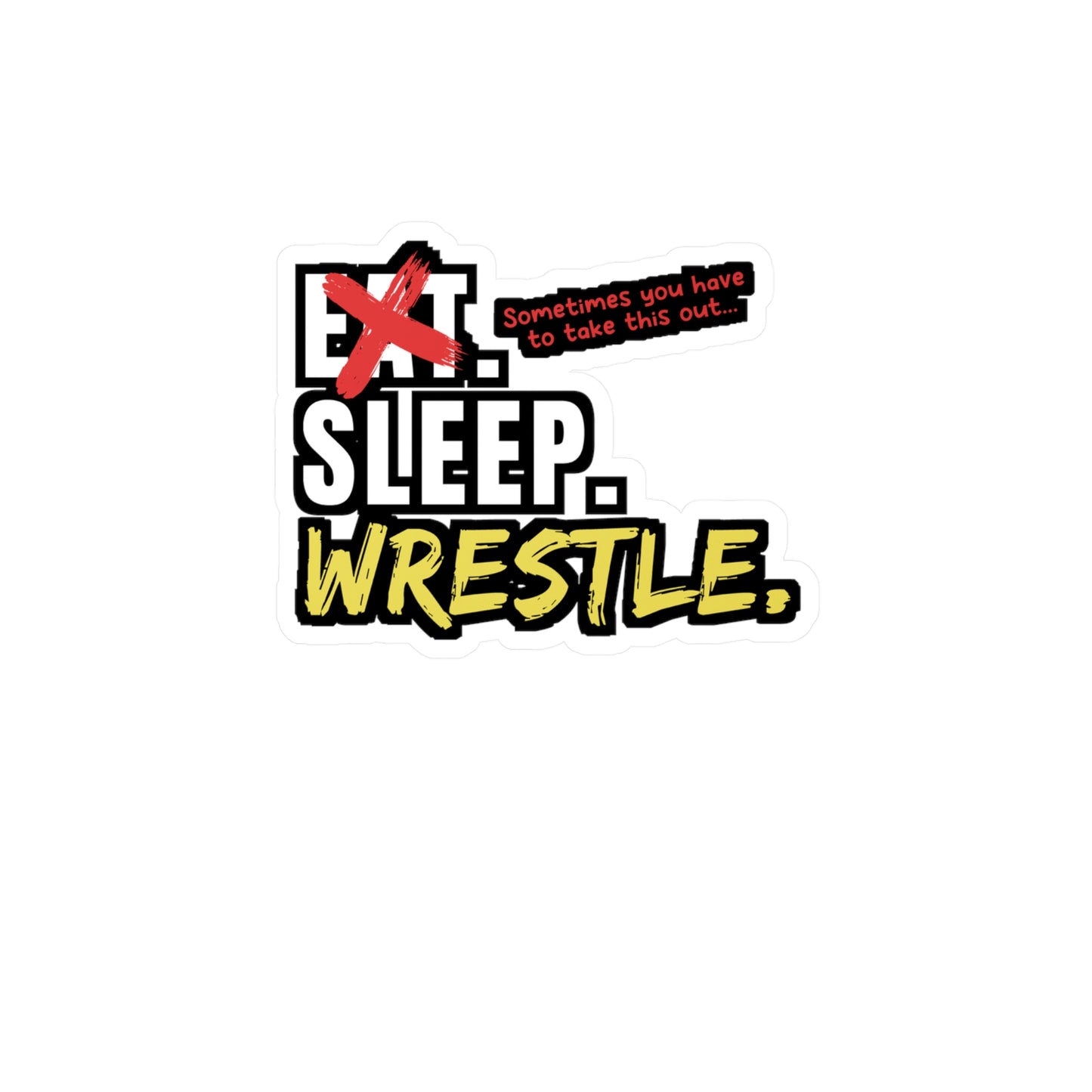 Eat Sleep Wrestle - Wrestle Sticker for Wall, Laptop, Window, Truck, Car Wrestle Gift Vinyl Wrestling Decal Sticker