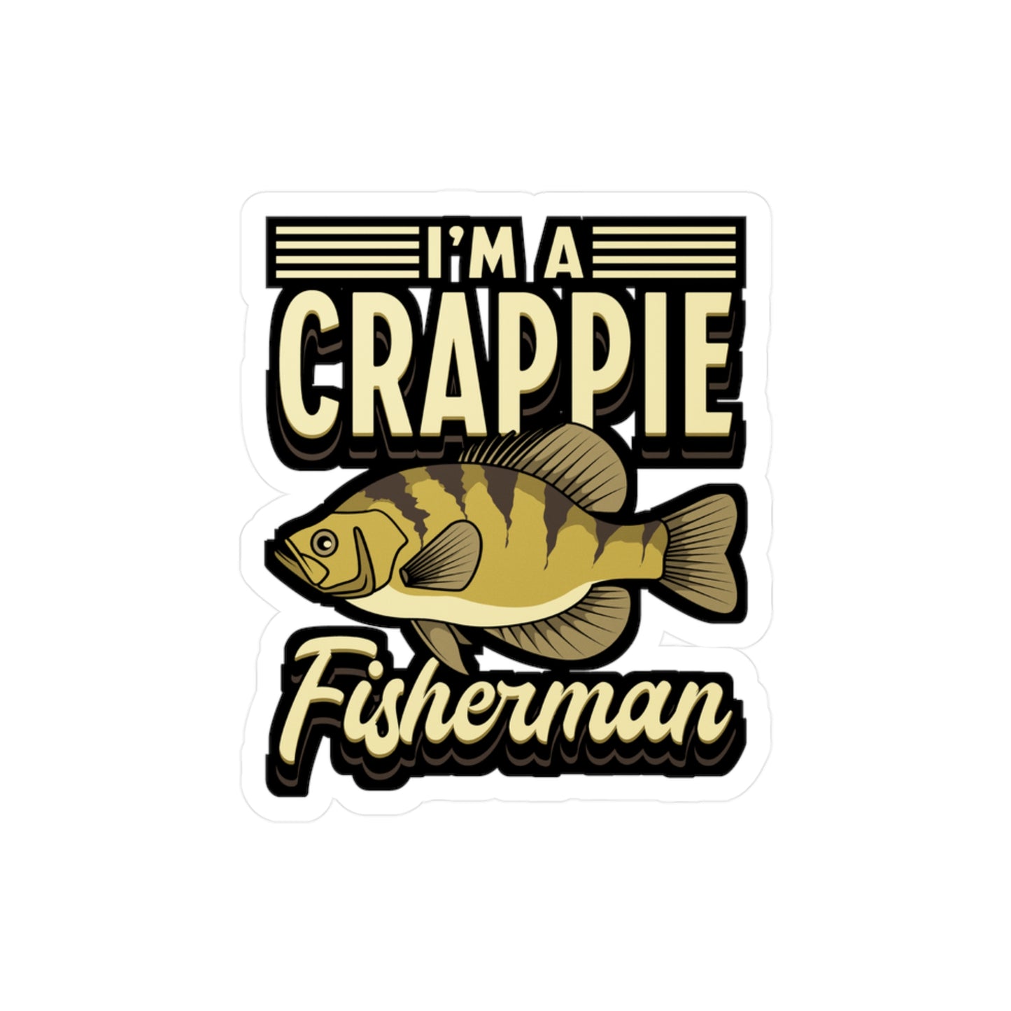 I'm A Crappie Fisherman - Crappie Sticker for Laptop Sticker. Water Bottle Sticker, Vinyl Minnow Decal - Crappie Gift