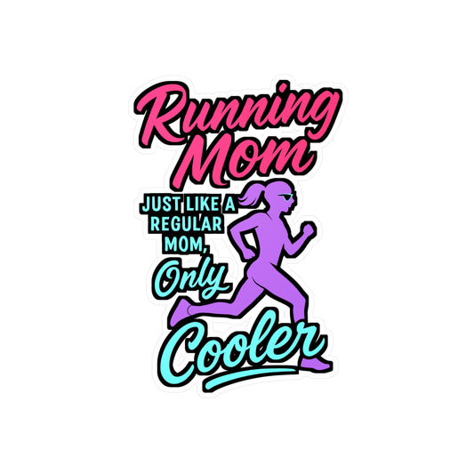 Running Mom – Just Like a Regular Mom Only Cooler | Vinyl Running Sticker for Laptop or Water Bottle | Marathon Gift for Runners
