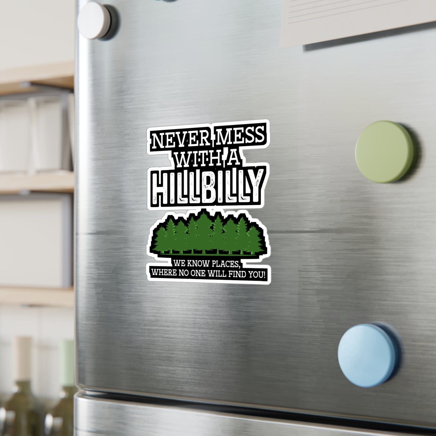 Never Mess with a Hillbilly - Hillybilly Sticker for Wall, Laptop, Window, Truck, Car Hillybilly Gift Vinyl Redneck Decal Sticker