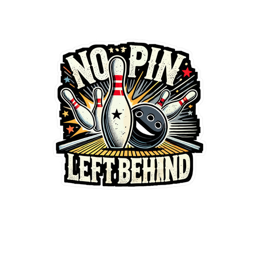 No Pin Left Behind - Bowling Sticker for Laptop Sticker. Water Bottle Sticker, Vinyl Strike Decal - Bowling Gift