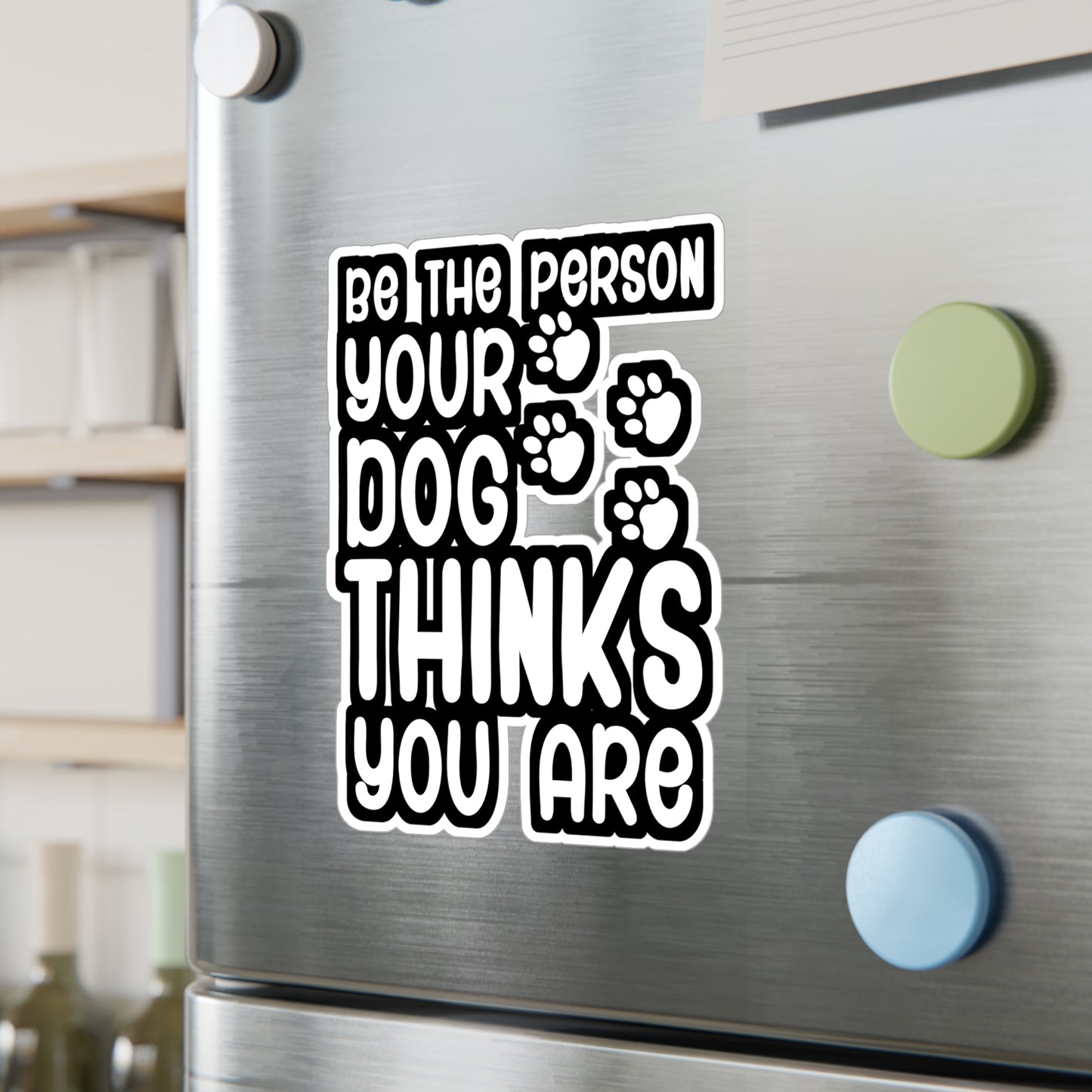 Be the person your dog thinks you are - German shepherd Sticker for Wall, Laptop, Window, Truck, Car German shepherd Gift Vinyl German shepherds Decal Sticker