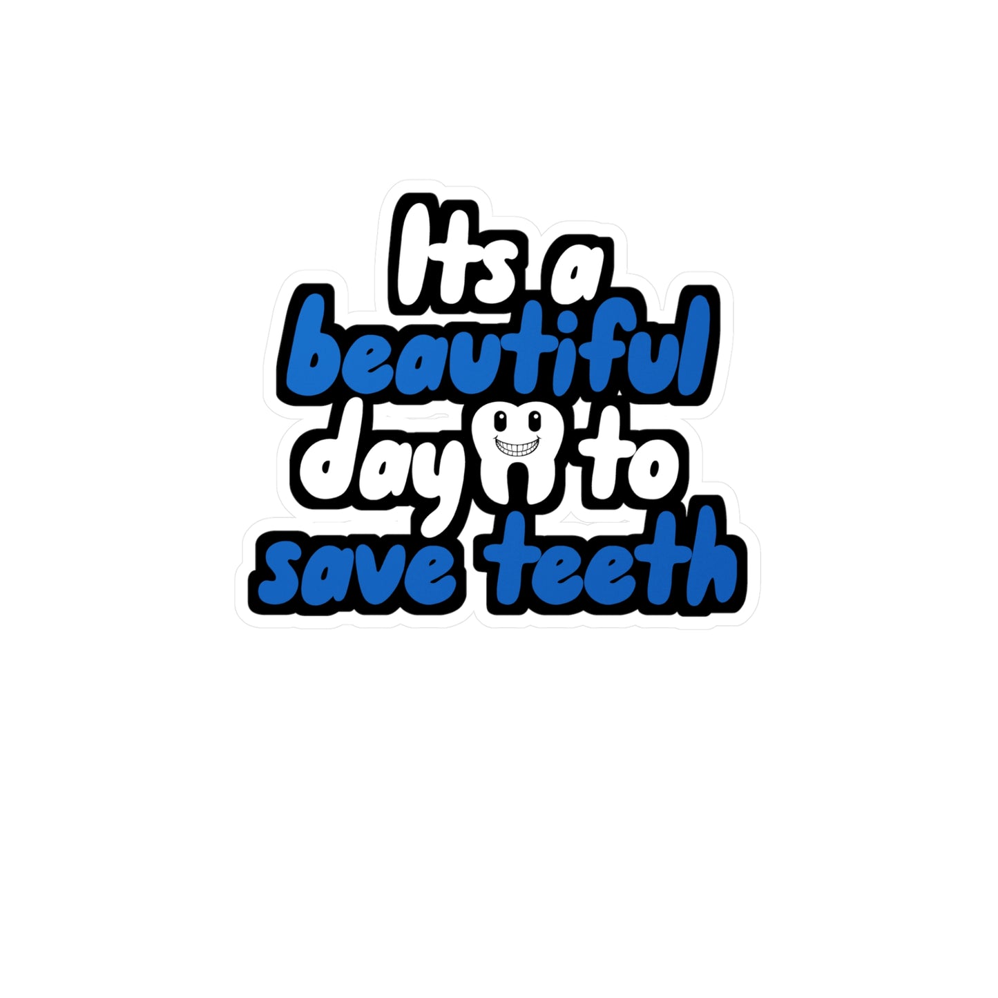 Its a beautiful day to save teeth - Dental assistant Sticker for Wall, Laptop, Window, Truck, Car Dental assistant Gift Vinyl Dental assistant Decal Sticker