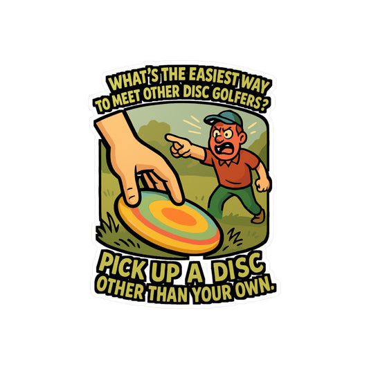 Disc Golf Sticker – "Whats The Easiest Way To Meet Other Disc Golfers" Funny Decals for Frisbee Player, Waterproof Vinyl Outdoors, Laptop, Water Bottle