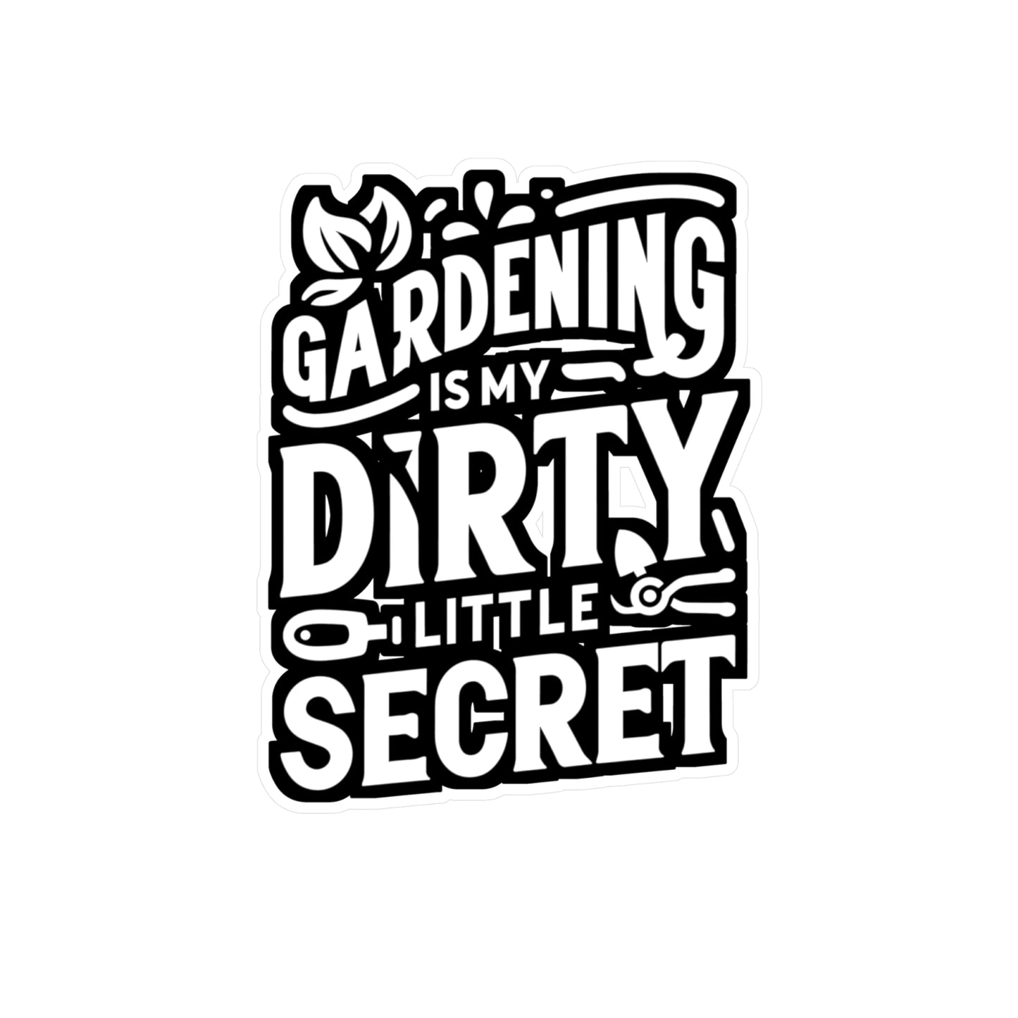 Gardening Is My Dirty Little Secret - Gardening Sticker for Laptop Sticker. Water Bottle Sticker, Vinyl Landscaper Decal - Gardening Gift