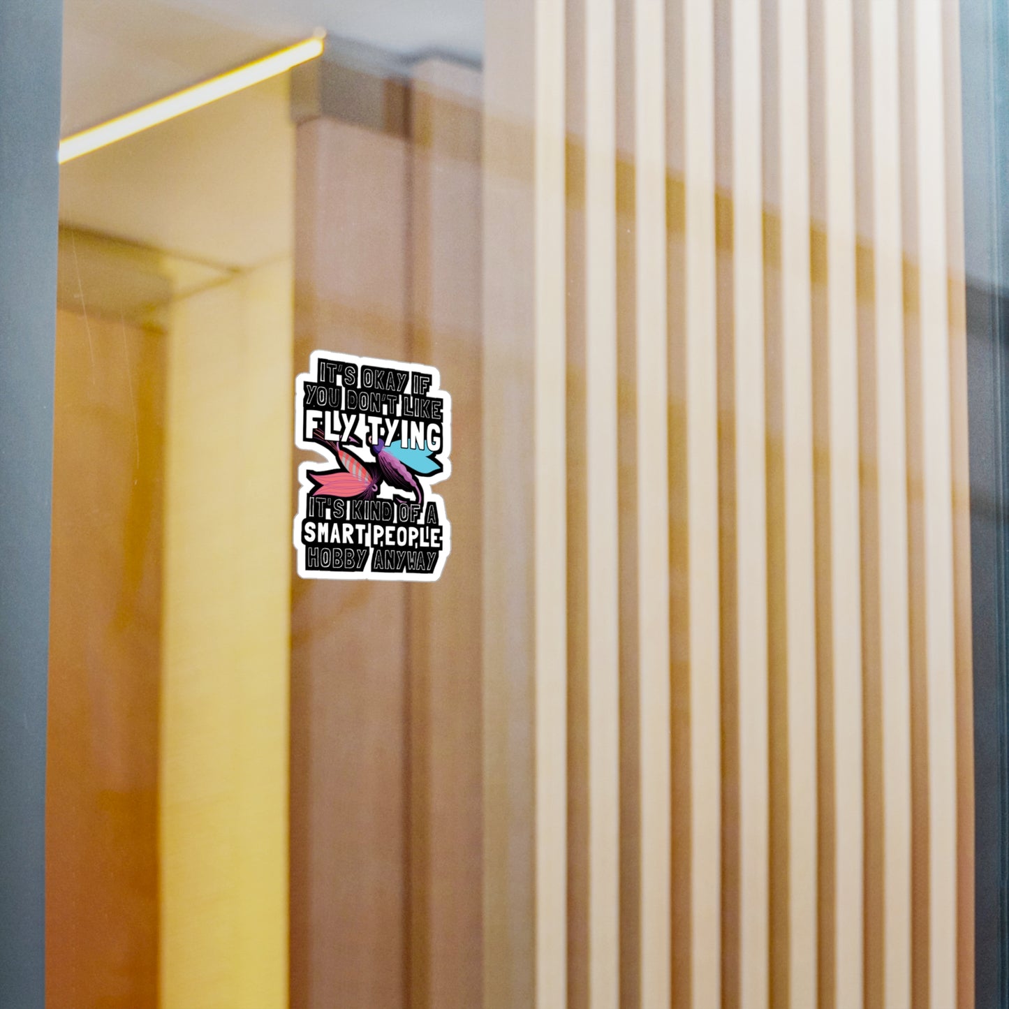 It's Okay If You Don't Fly Tying - Fly-fishing Sticker for Laptop Sticker. Water Bottle Sticker, Vinyl Angling Decal - Fly-fishing Gift