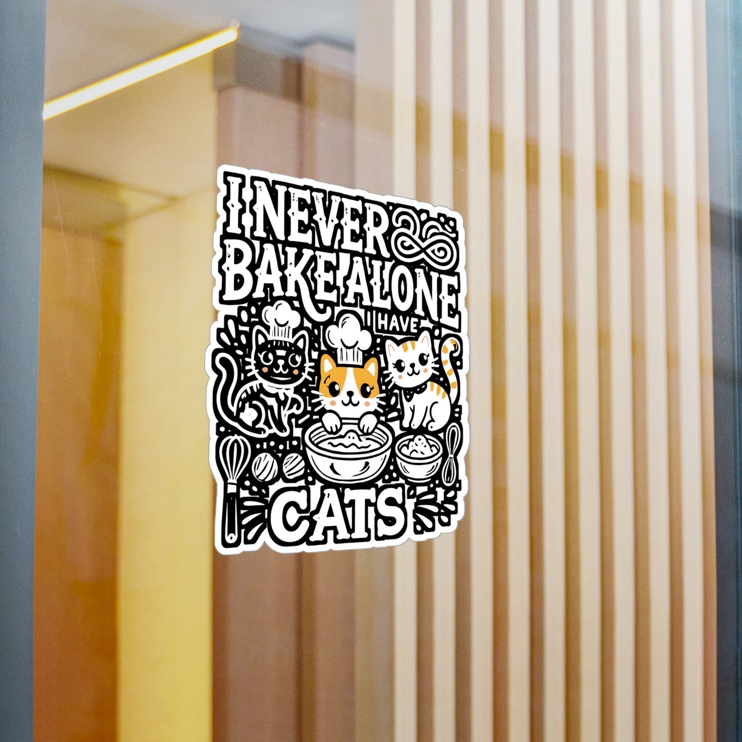 I Never Bake Alone I Have Cats – Funny Baking Sticker for Cat Lovers | Vinyl Decal for Laptop or Water Bottle