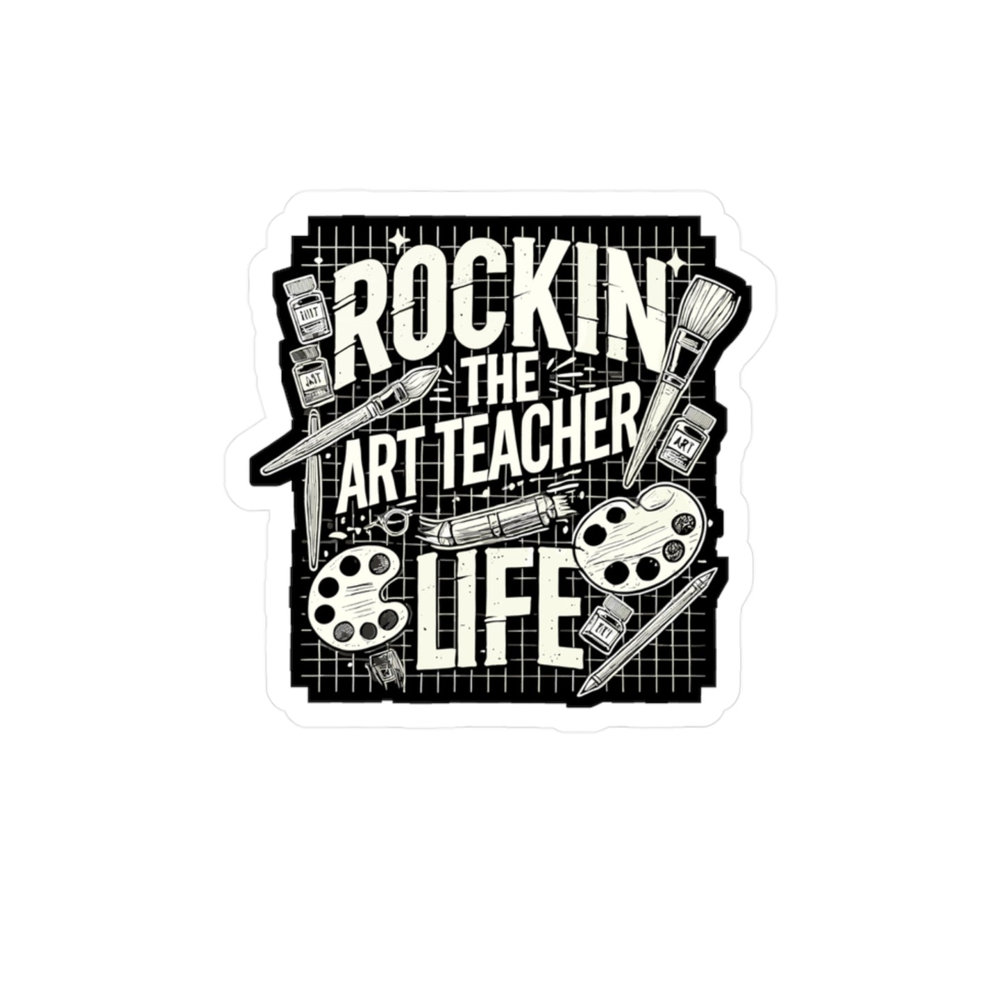 Rockin' The Art Teacher Life - Art-teacher Sticker for Laptop Sticker. Water Bottle Sticker, Vinyl Artist Decal - Art-teacher Gift