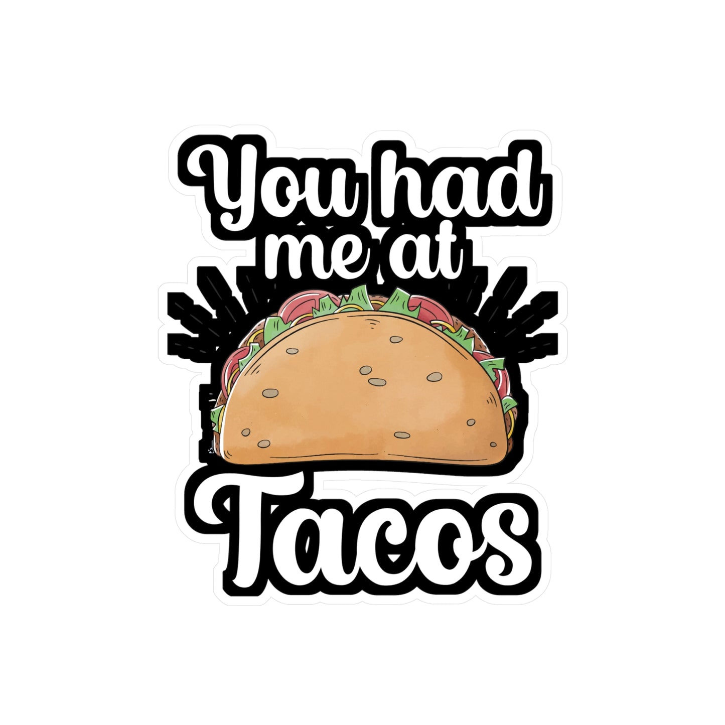 You had me at Tacos - Taco Sticker for Wall, Laptop, Window, Truck, Car Taco Gift Vinyl Tacos Decal Sticker