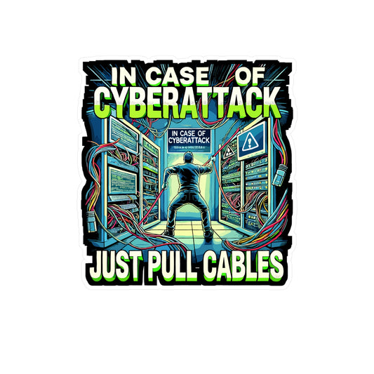In Case Of Cyberattack Just Pull Cables - Cybersecurity Sticker for Laptop Sticker. Water Bottle Sticker, Vinyl IT joke Decal - Cybersecurity Gift