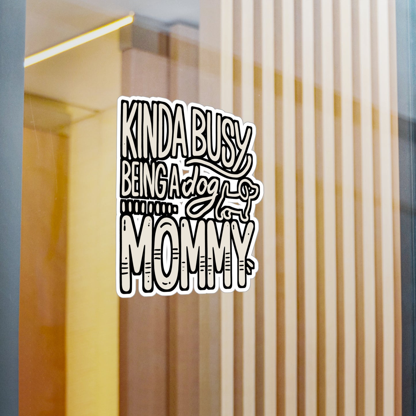 Kinda Busy Being A Dog Mommy – Vinyl Sticker for Laptop or Water Bottle | Dog Lover Gift, Funny Dog Mommy Decal