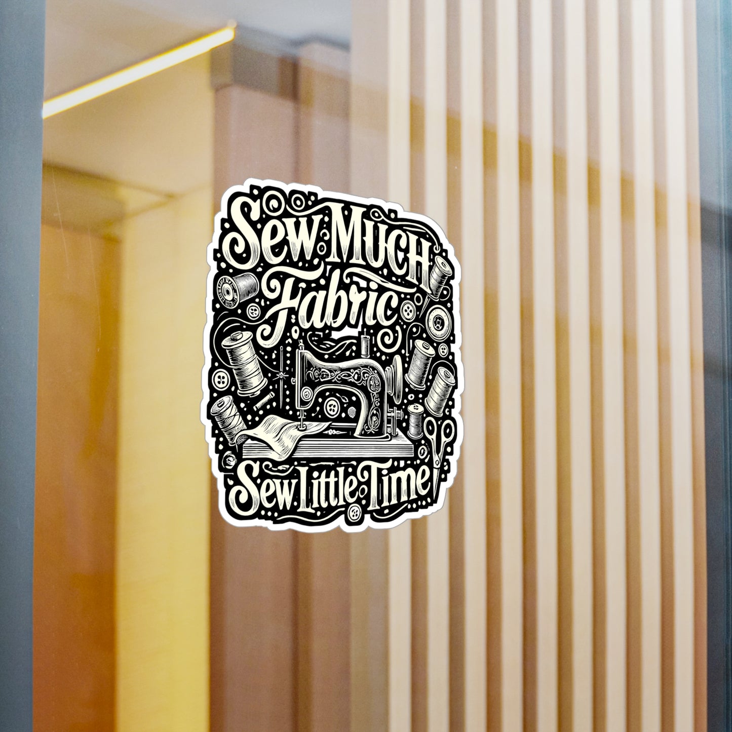 Sew Much Fabric Sew Little Time – Vinyl Sewing Sticker for Laptop & Water Bottle | Cute Fabric Decal, Sewing Gift for Crafters