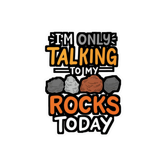 I'm Only Talking To My Rocks Today - Geology Sticker for Laptop Sticker. Water Bottle Sticker, Vinyl Agate Decal - Geology Gift