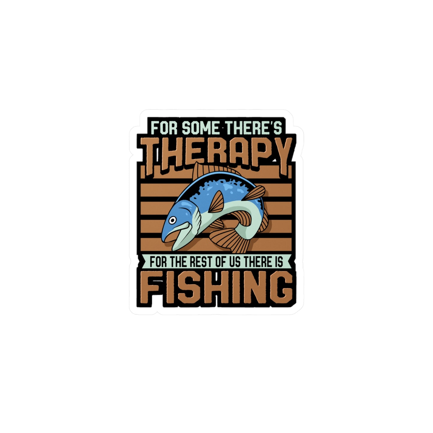 For The Rest Of Us There Is Fishing | Fishing Sticker | Angling Decals | Lake Laptop Sticker | Fishing Gift | Angling Gift