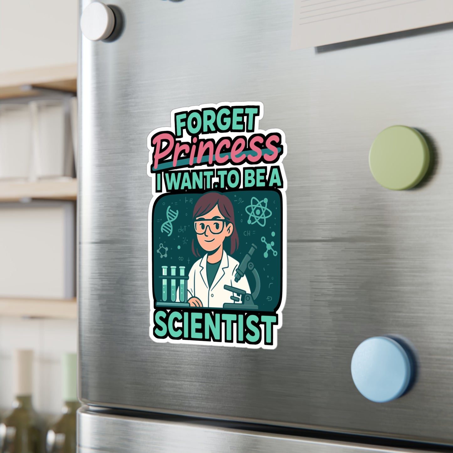Scientist Sticker – Forget Princess I Want To Be A Scientist Decals, Science Physics Vinyl, Waterproof for Laptop, Water Bottle