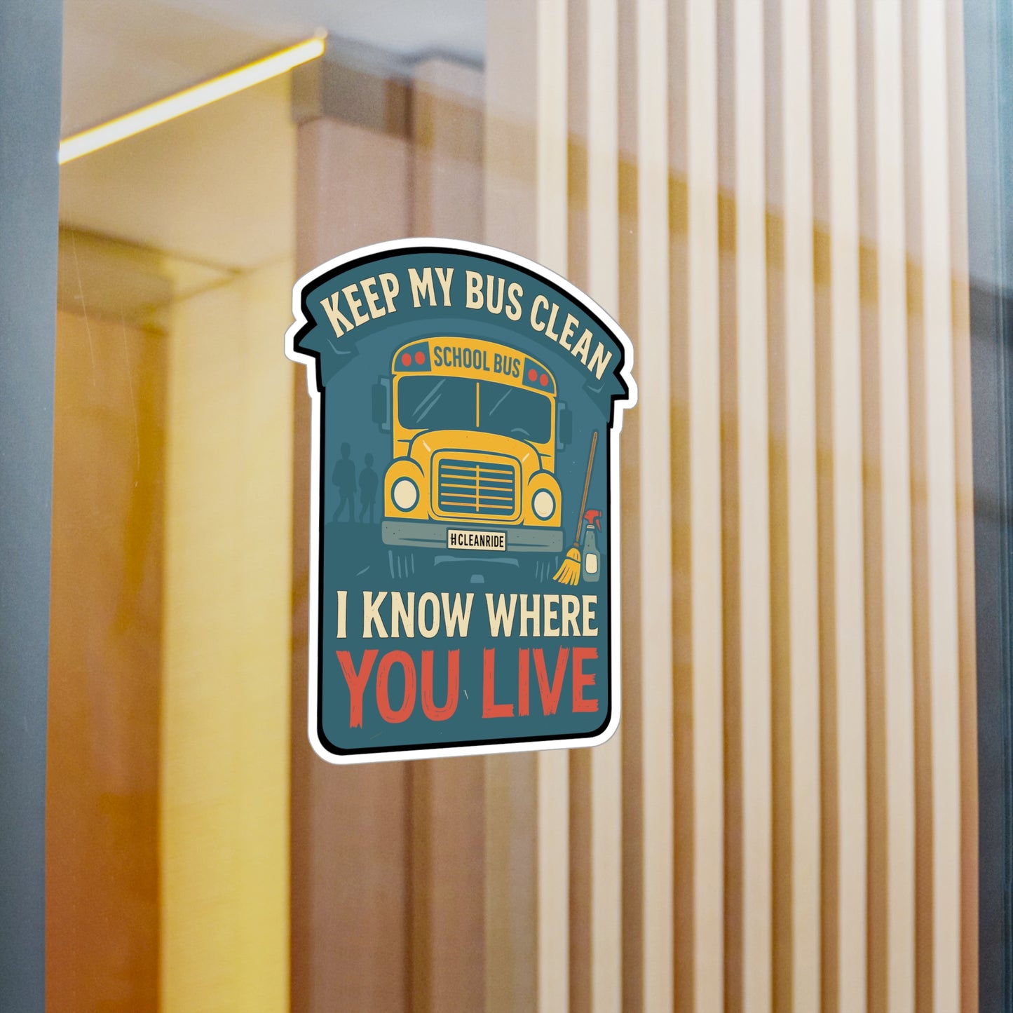 Keep My Bus Clean - I Know Where You Live - Schoolbus Driver Sticker for Laptop, Water Bottle, Gift for Bus Drivers