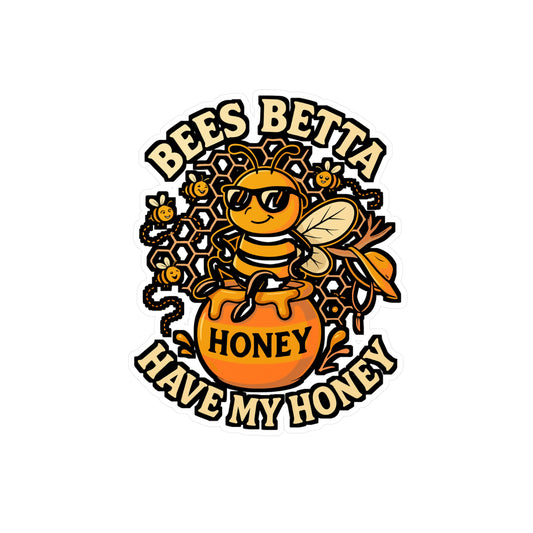 Bees Betta Have My Honey – Beekeeping Sticker for Laptop or Water Bottle | Funny Vinyl Decal Gift for Beekeepers