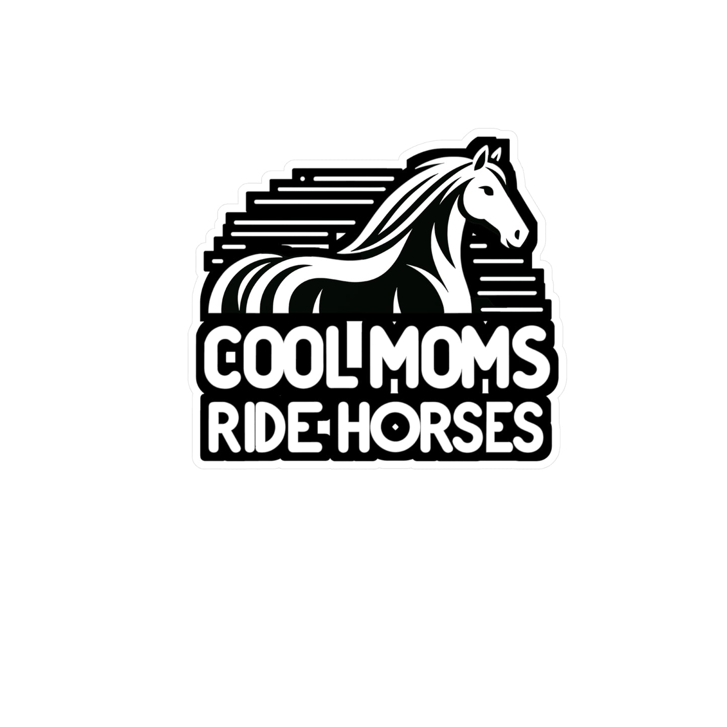 Cool Moms Ride Horses - Horse Sticker for Car Window Laptop Sticker. Water Bottle Sticker, Vinyl Pasture Decal, Neigh Sticker - Horse Gift