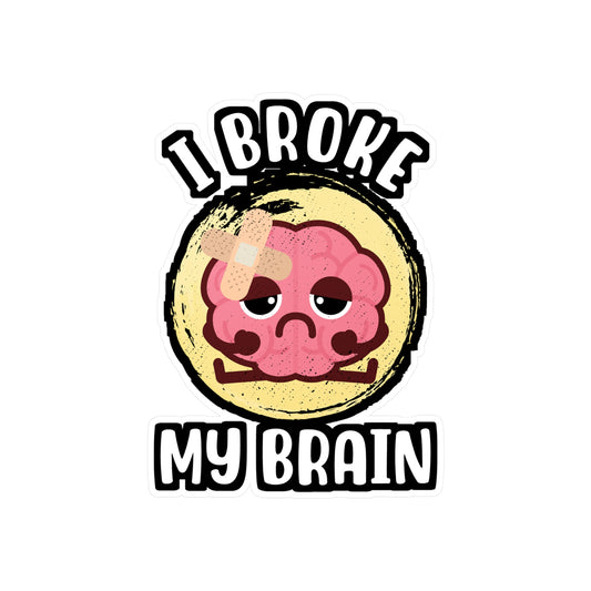 I Broke My Brain - Brain-surgery Sticker for Laptop Sticker. Water Bottle Sticker, Vinyl Skull Decal - Brain-surgery Gift
