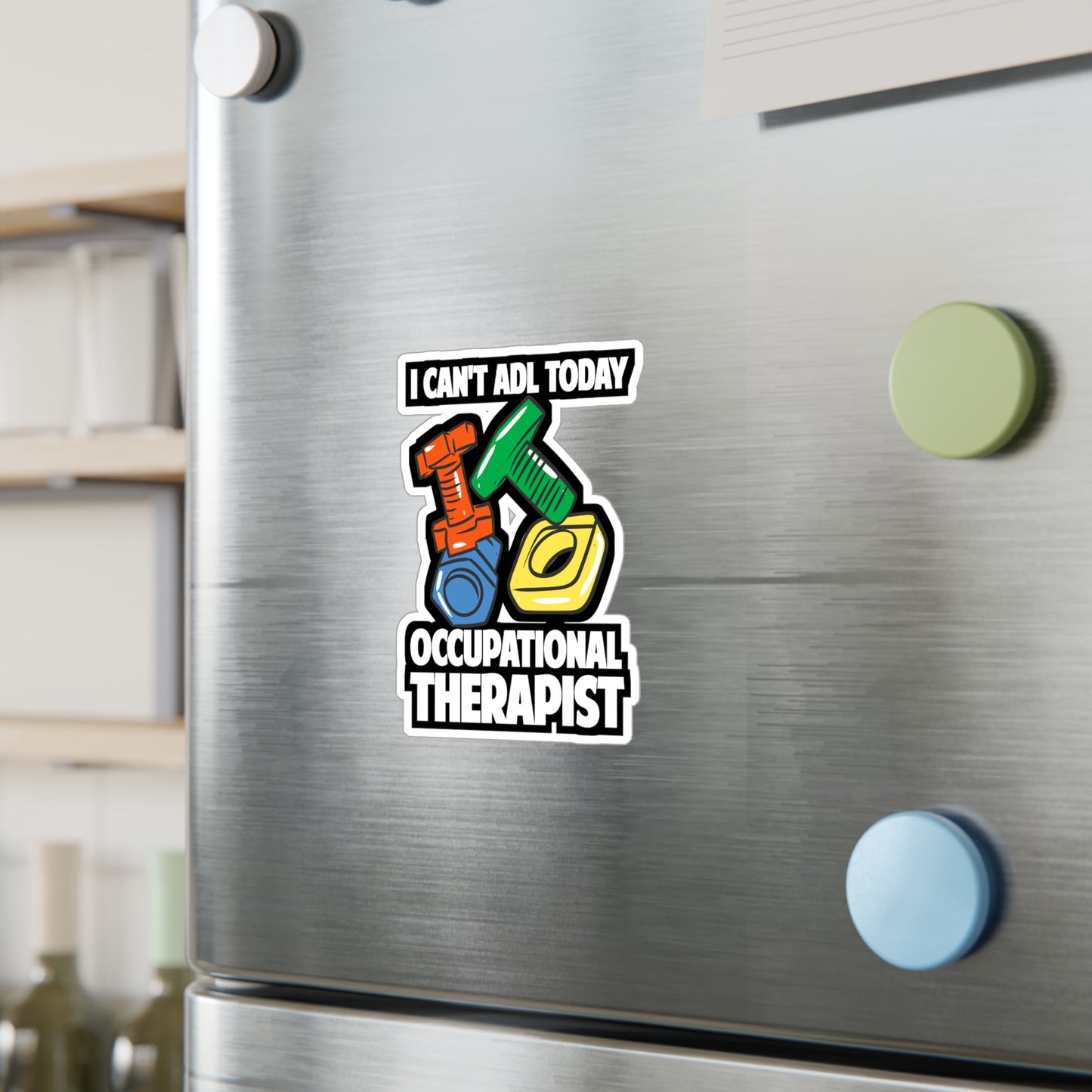 I Can't ADL Today Occupational Therapist | Occupational-therapist Sticker | OT Decals | Occupational-therapist Gift