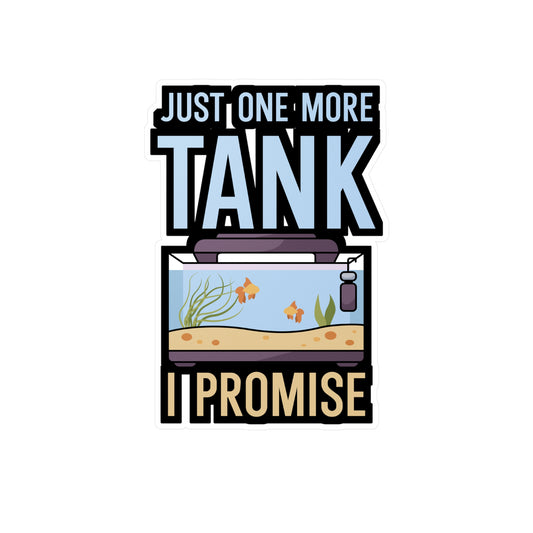 Just one more Tank i Promise - Aquarium Sticker for Wall, Laptop, Window, Truck, Car Aquarium Gift Vinyl Aquariums Decal Sticker