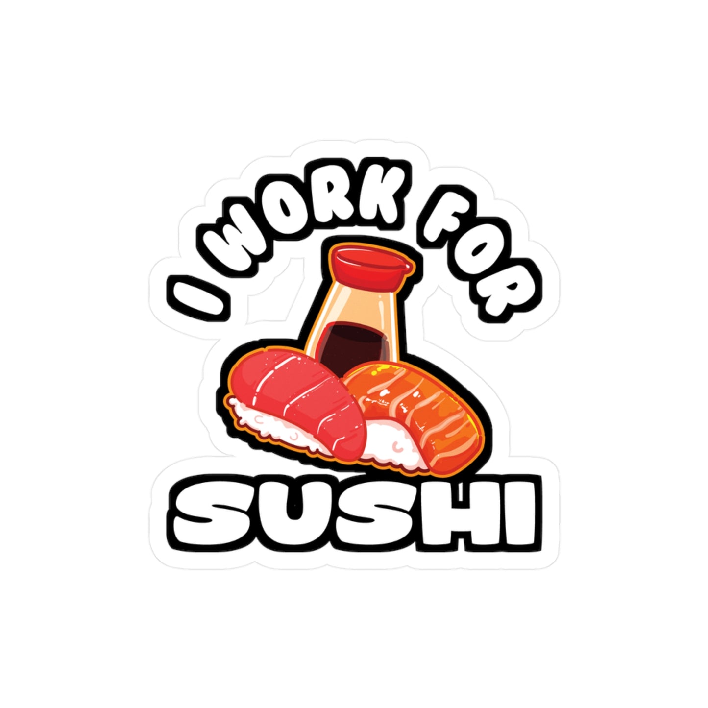 I Work For Sushi - Japan Sticker for Car Window Laptop Sticker. Water Bottle Sticker, Vinyl Japanese Decal, Gift idea Sticker - Japan Gift