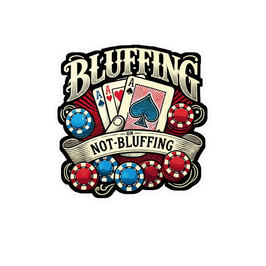 Bluffing Or Not Bluffing - Poker Sticker for Laptop Sticker. Water Bottle Sticker, Vinyl Bluffing Decal - Poker Gift