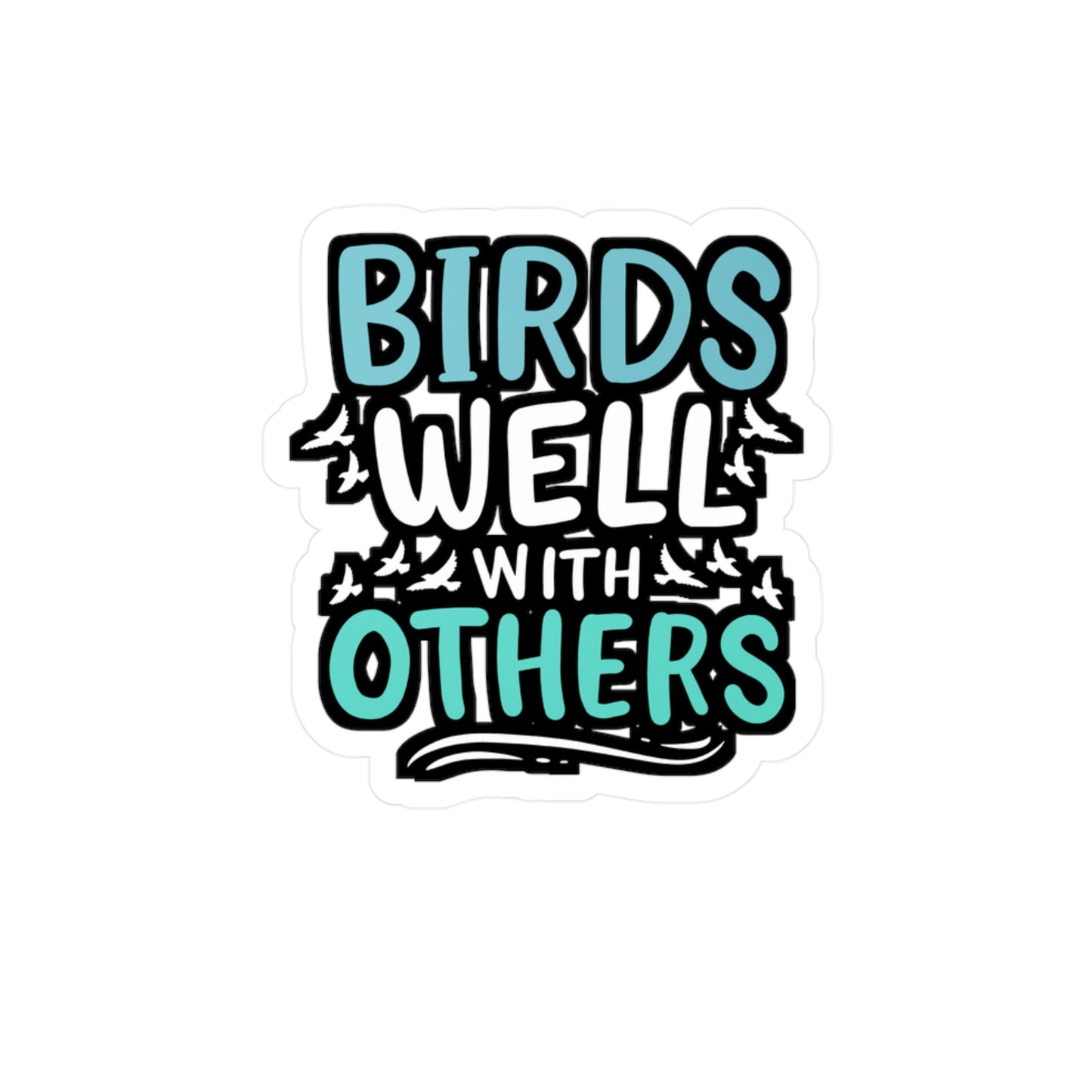 Birds Well With Others - Birdwatcher Sticker for Laptop Sticker. Water Bottle Sticker, Vinyl Binocular Decal - Birdwatcher Gift