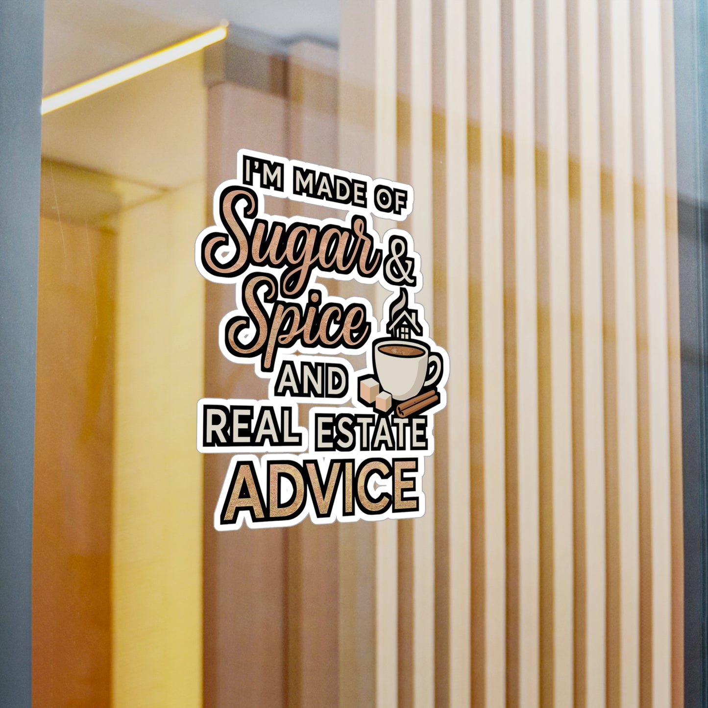I'm Made of Sugar & Spice and Real Estate Advice – Realtor Sticker for Laptop, Water Bottle or Notebook | Funny Real Estate Agent Gift