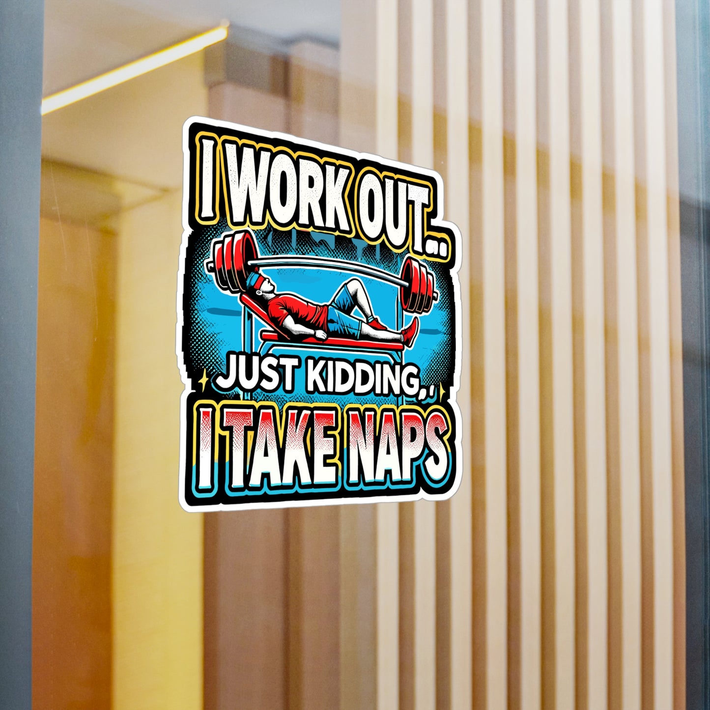 I Work Out Just Kidding I Take Naps - Workout Sticker for Laptop Sticker. Water Bottle Sticker, Vinyl Fitness humor Decal - Workout Gift