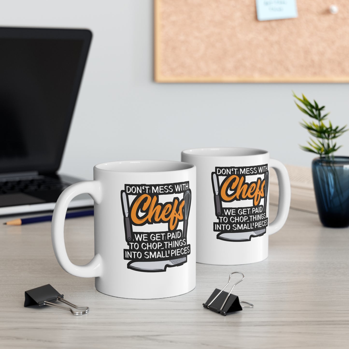 Don't Mess With Chefs - Chef Mug for Coffee 11oz. Chef Cup, White ceramic, Culinary Mug, Cooking Tea Cup - Chef Gift