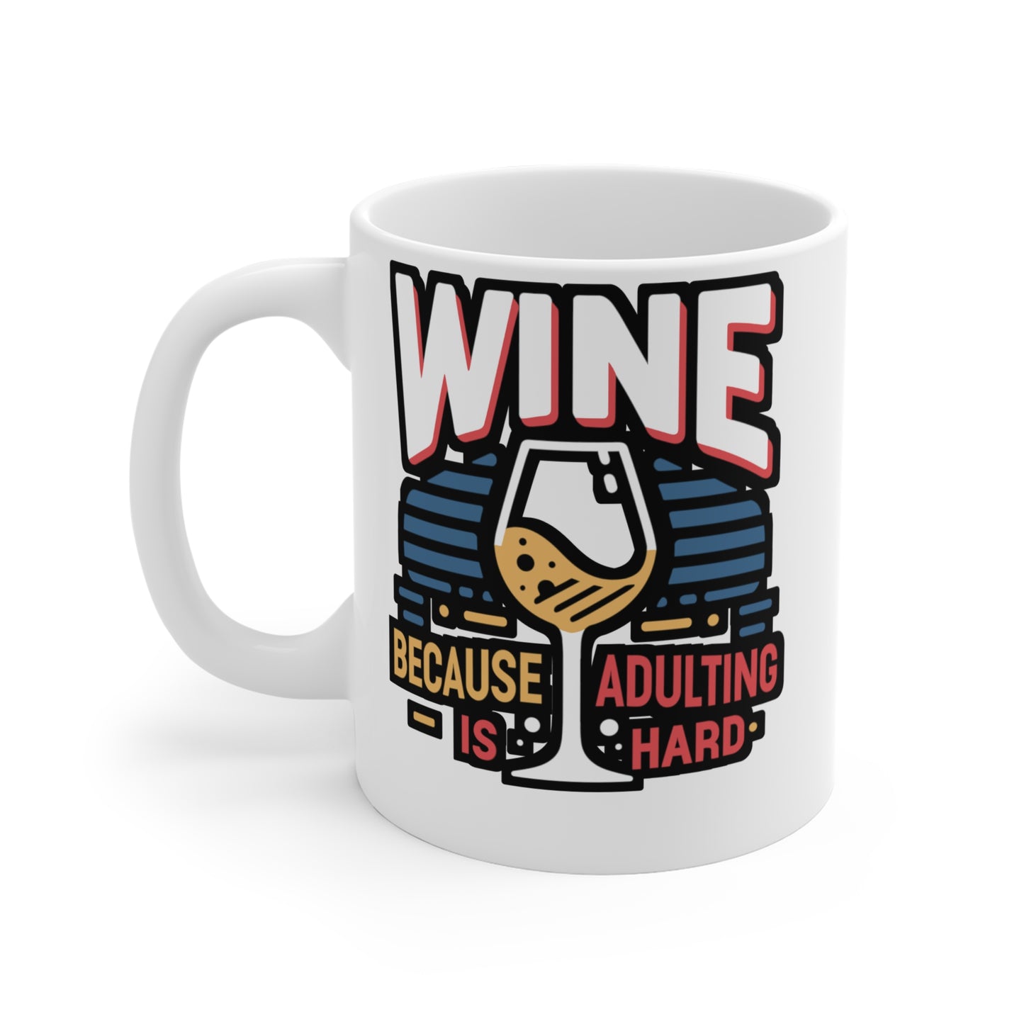 Wine because adulting is hard - Drinking Mug for Coffee 11oz. Drinking Cup, White ceramic, Wine Mug, Alcohol Tea Cup - Drinking Gift