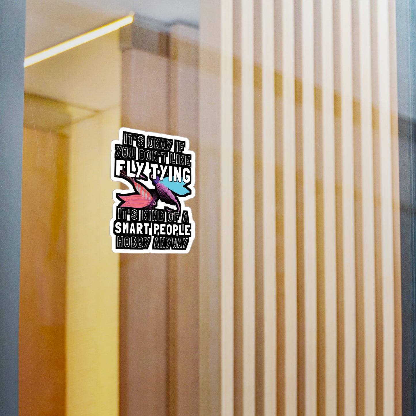 It's Okay If You Don't Fly Tying - Fly-fishing Sticker for Laptop Sticker. Water Bottle Sticker, Vinyl Angling Decal - Fly-fishing Gift