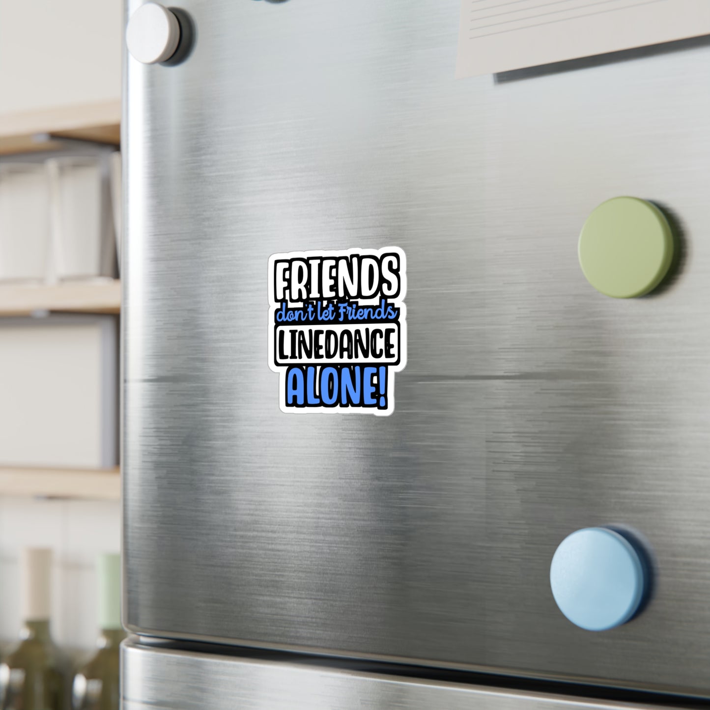 Friends Don't Let Friends Linedance Alone! | Line dance Sticker | Dancer Decals | Line dance Gift