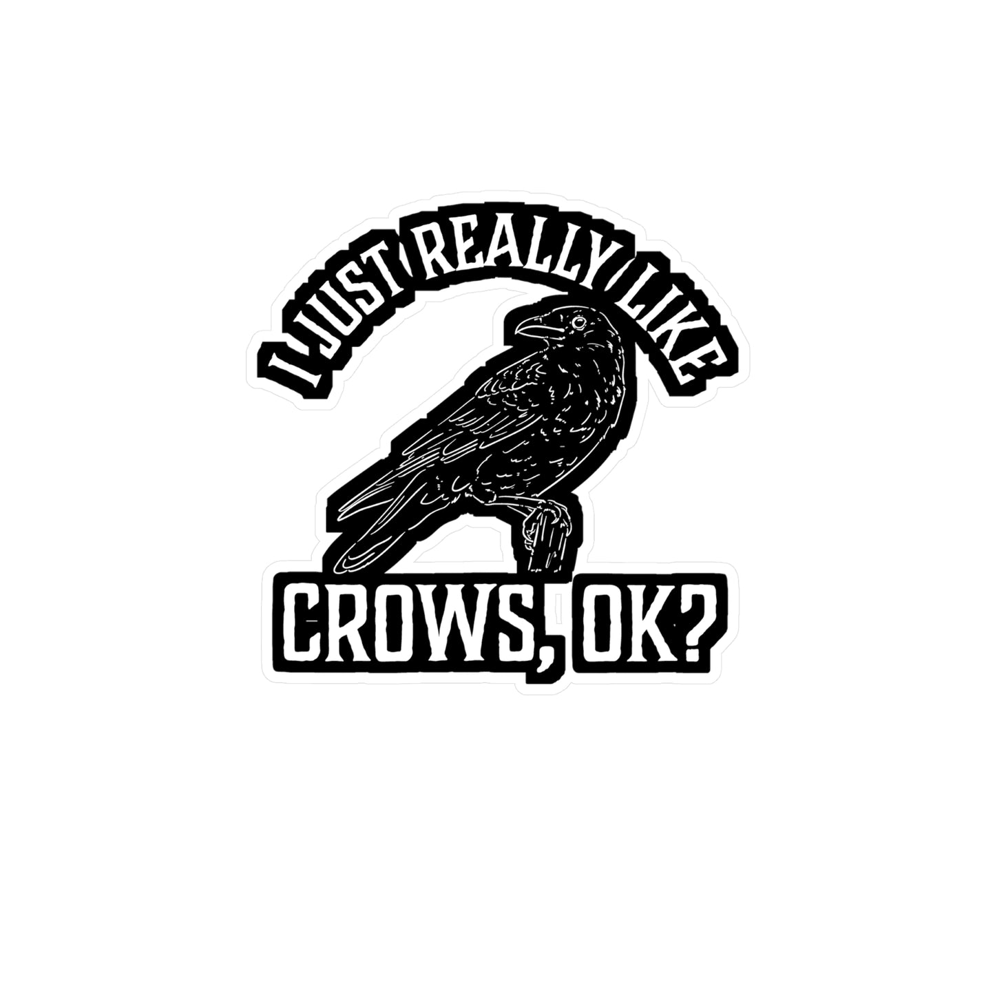 I Just Really Like Crows - Crow Sticker for Car Window Laptop Sticker. Water Bottle Sticker, Vinyl Raven Decal, Hunting Sticker - Crow Gift