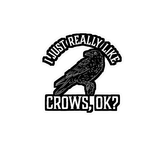 I Just Really Like Crows - Crow Sticker for Car Window Laptop Sticker. Water Bottle Sticker, Vinyl Raven Decal, Hunting Sticker - Crow Gift