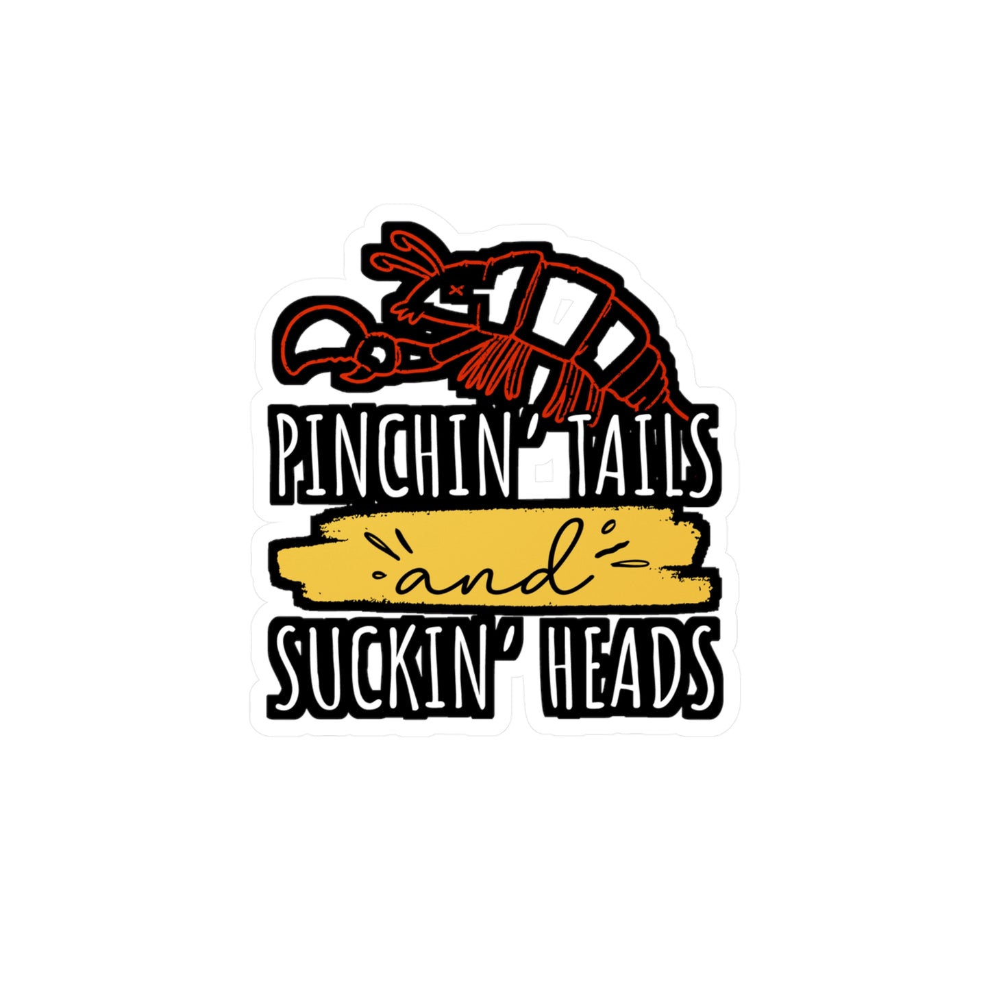 Pinchin' Tails and Suckin' Heads - Crawfish Sticker for Wall, Laptop, Window, Truck, Car Crawfish Gift Vinyl Crayfish Decal Sticker