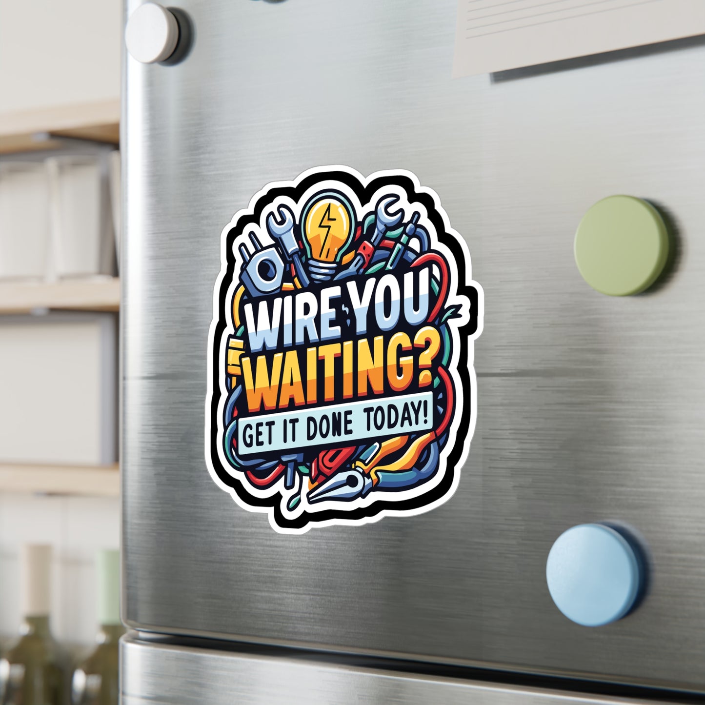 Wire you waiting- Get it done today! - Electrician Sticker for Laptop Sticker. Water Bottle Sticker, Vinyl Stripper Decal - Electrician Gift