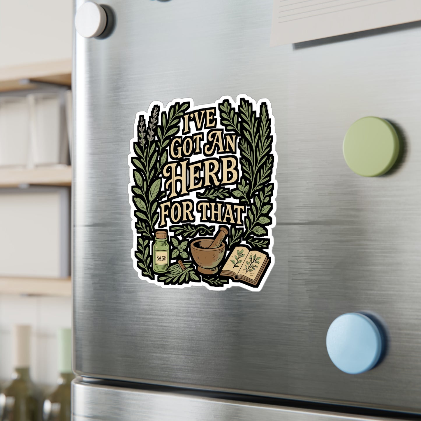 I've Got An Herb For That – Herbalist Sticker for Laptop or Water Bottle | Vinyl Decal & Essential Oil Gift Idea