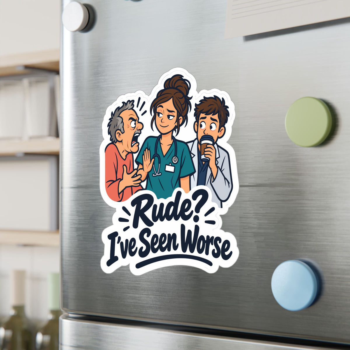 Nurse Sticker - Rude? I’ve Seen Worse - Funny Decals for Nursing Students Earning a Nursing School Degree, Laptop & Water Bottle