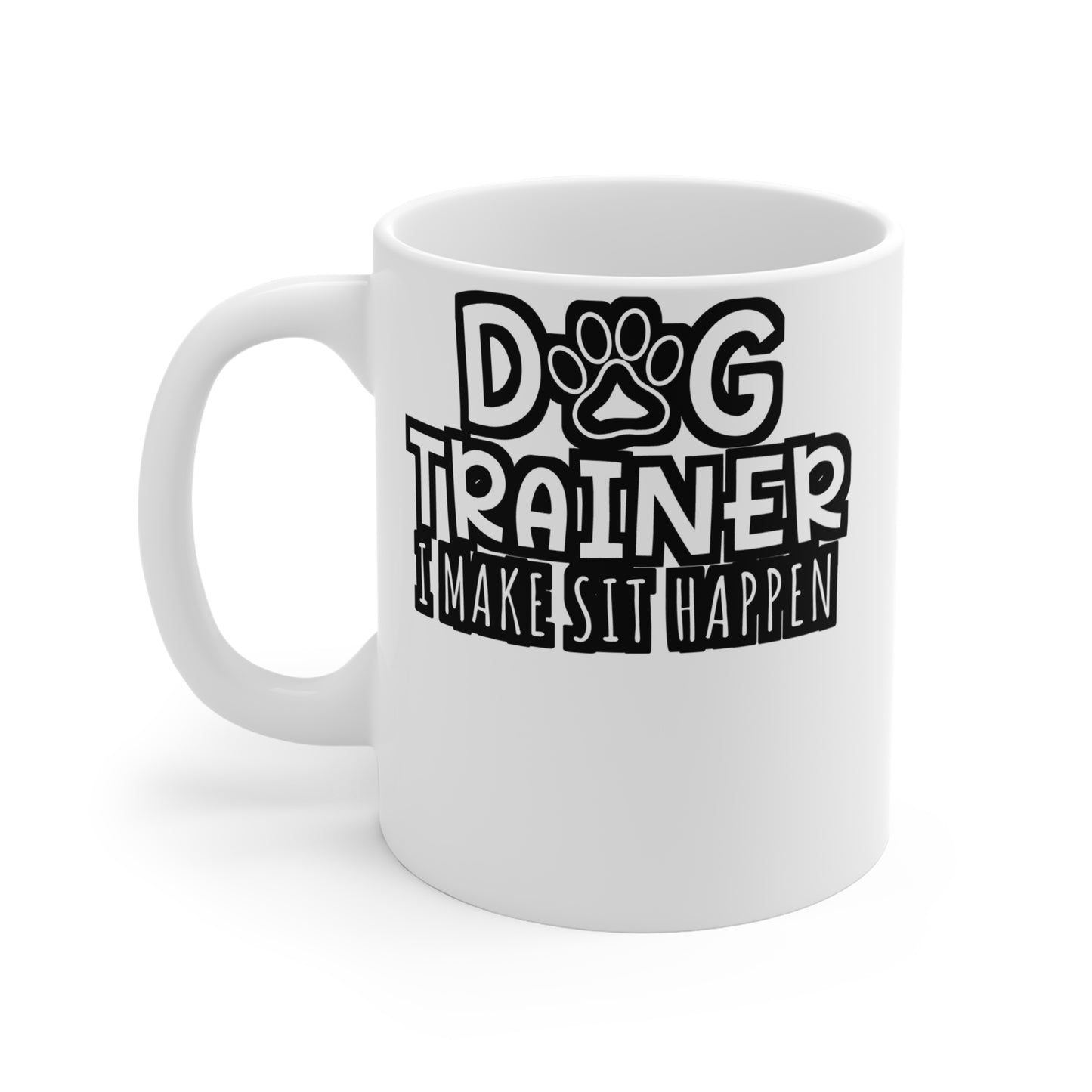 Dog Trainer I Make Sit Happen - Dog-trainer Mug for Coffee 11oz. Dog-trainer Cup, White ceramic, Agility Mug - Dog-trainer Gift