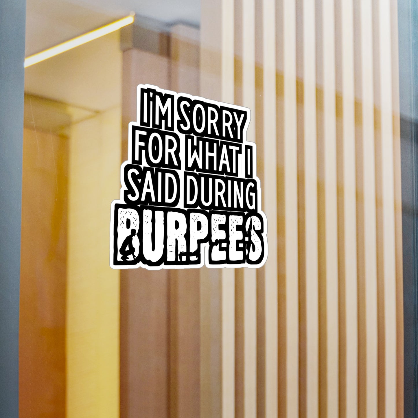 I'm Sorry What I Said During Burpees - Burpees Sticker for Laptop Sticker. Water Bottle Sticker, Vinyl Mucsle Decal - Burpees Gift