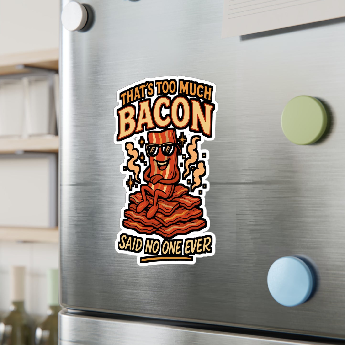 "That's Too Much Bacon" Said No One Ever – Funny Bacon Sticker for Laptop, Water Bottle, or Toolbox | Pork Lover Gift Decal