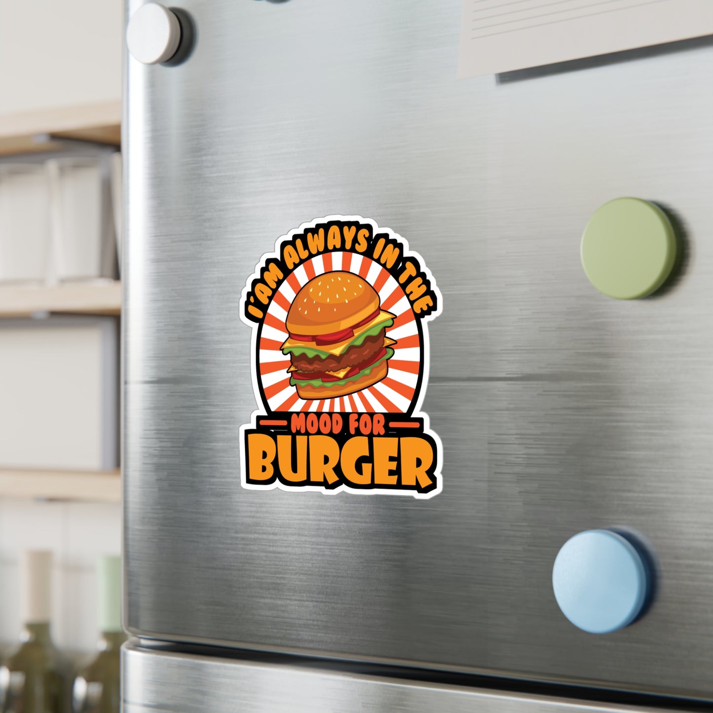I'am Always In The Mood for Burger - Fastfood Sticker for Laptop Sticker. Water Bottle Sticker, Vinyl Fast food Decal - Fastfood Gift